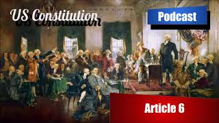 Constitution Podcast - Article 6