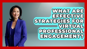 What Are Effective Strategies For Virtual Professional Engagement? - Virtual Communication Hub