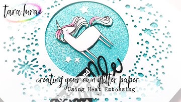 Creating Your Own Glitter Paper Using Heat Embossing