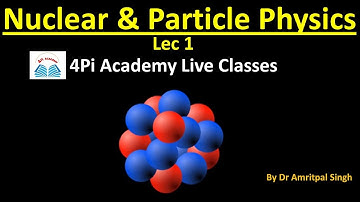 Basic of Nuclear Physics| CSIR NET Physical Science | GATE Physics | Live Classes | 4PiAcademy|