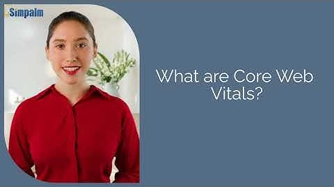 What are Core Web Vitals? | Simpalm