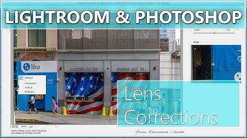 Lightroom and Photoshop - Lens Corrections