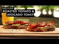 How To Make Roasted Tomato And Avocado Toast | Waitrose