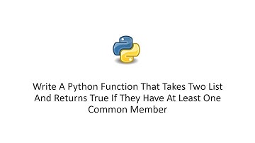 Python Function Takes Two List And Returns True If They Have At Least One Common Member