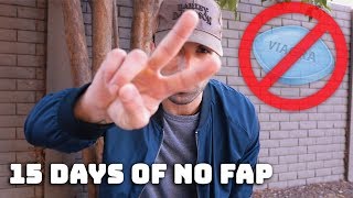 15 Days of NoFap  - Viagra is For Losers!!