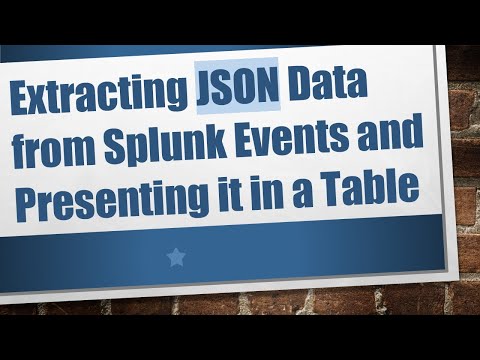 Extracting JSON Data from Splunk Events and Presenting it in a Table