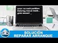 SOLUCIÓN: Reparar el Arranque o Grub de Windows 7/8/10 o superior | Paso a Paso