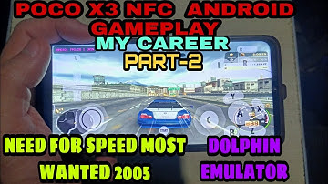 POCO X3 NFC ANDROID NEED FOR SPEED MOST WANTED 2005 MY CAREER PART-2.DOLPHIN EMULATOR