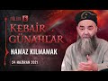 Kebâir Günahlar 6. Bölüm (Birinci En Büyük Günah: Namaz Kılmamak 6) 24 Haziran 2021