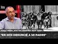 #HistoriasDesobedientes | Pablo Verna, hijo del genocida Julio Verna: "EN 2013 DENUNCIÉ A MI PADRE"