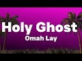 Omah lay  holy ghost lyricsparoles holy ghost fire supernatural boost my confidence