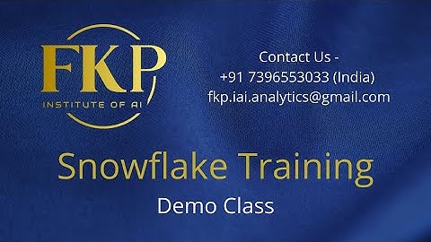 Snowflake Training Demo Class - fkp.iai.analytics@gmail.com  - +91 7396553033 (India)