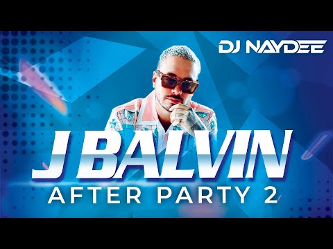 J Balvin Reggaeton Mix 2021 – 2017, Best of J Balvin, After Party 2 – DJ Naydee