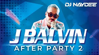 J Balvin Reggaeton Mix 2021  2017, Best of J Balvin, After Party 2  DJ Naydee