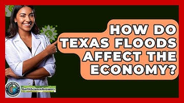 How Do Texas Floods Affect The Economy? - Earth Science Answers