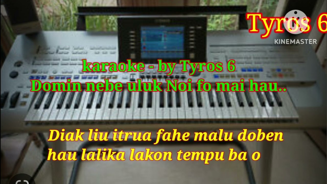 KARAOKE ; by Tyros 6- Domin nebe  uluk Noi fo mai hau....