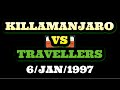 Killamanjaro vs travellers 6jan1997 jaro side version