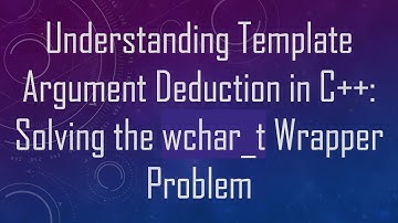 Understanding Template Argument Deduction in C+ + : Solving the wchar_t Wrapper Problem