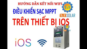 HƯỚNG DẪN KẾT NỐI WIFI BỘ ĐIỀU KHIỂN SẠC MPPT TRÊN THIẾT BỊ IOS