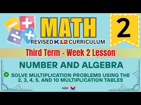 MATH 2 | SOLVING MULTIPLICATION PROBLEMS | WEEK 2 LESSON | THIRD TERM | REVISED CURRICULUM