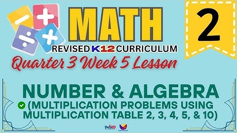 MATH 2 | MULTIPLICATION PROBLEMS | WEEK 5 LESSON | QUARTER 3 | REVISED CURRICULUM 