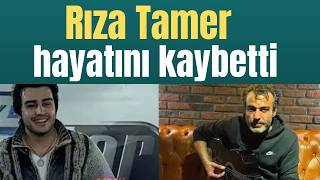 Rıza Tamer Hayatını Kaybetti