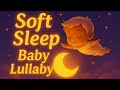 Soft Sleep Baby Lullaby 🌙✨ Gentle Bedtime Music (1 Hour)