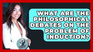 What Are The Philosophical Debates On The Problem Of Induction? - Philosophy Beyond