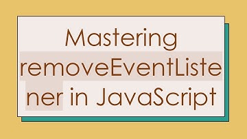 Mastering removeEventListener in JavaScript