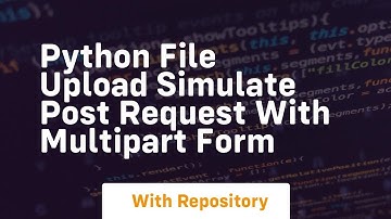 Python File Upload Simulate POST request with multipart Form