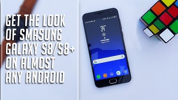 Get the Look of Samsung Galaxy S8/S8+ on Any Android [NO ROOT]