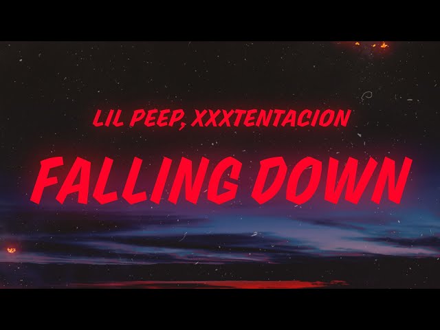 Lil Peep & XXXTENTACION - Falling Down (Lyrics)