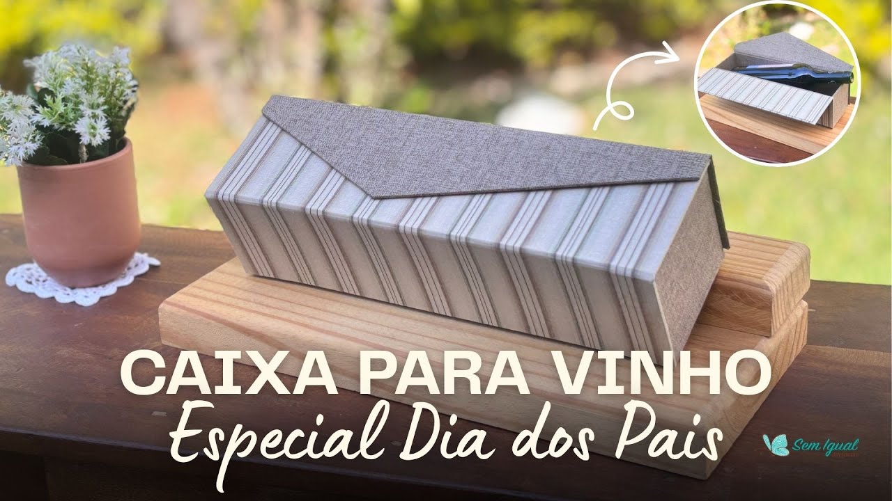 Caixa para Vinho - Presente para o Dia dos Pais - Passo a passo em Cartonagem