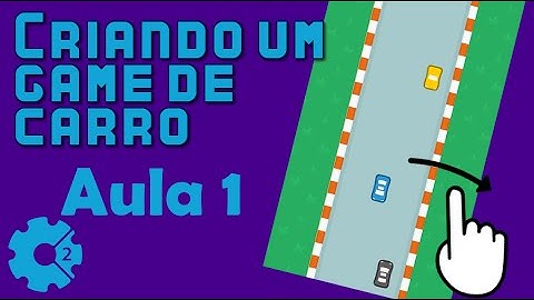 Tutorial Construct 2 - Criando um game estilo Car Crash - aula 1