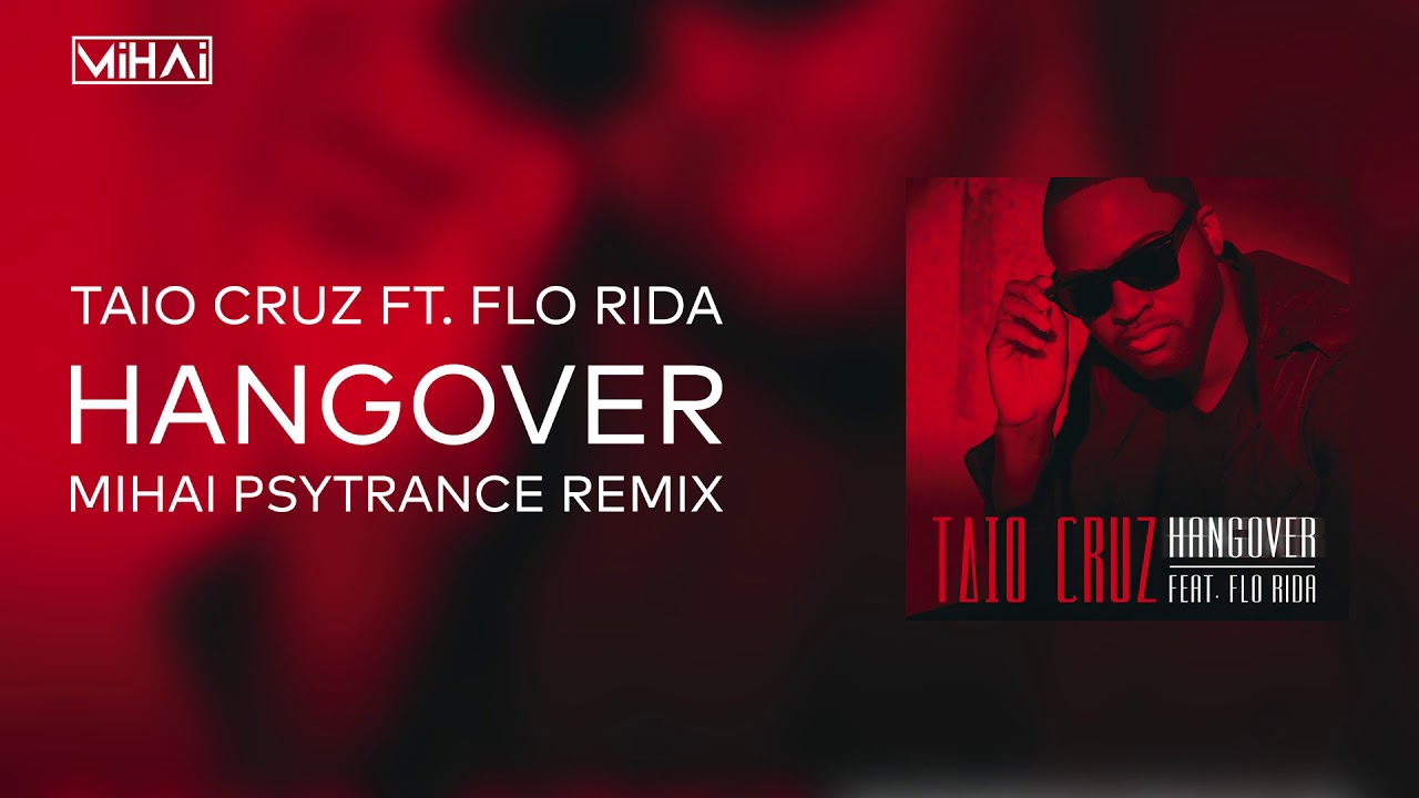 Taio Cruz ft Flo Rida - Hangover (MIHAI PsyTrance Remix) - YouTube
