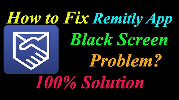 How to Fix Remitly App Black Screen Problem Solutions Android & Ios - Remitly Black Screen Error