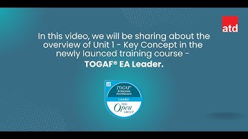 TOGAF® Enterprise Architecture Leader Unit 1 Overview