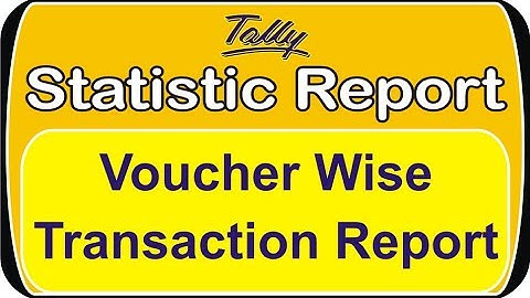 how to check voucher wise transaction  report in tally ERP 9 | Statistic Report  | nict