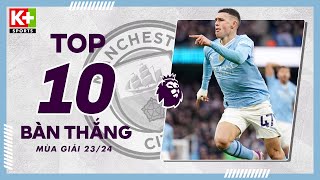 Top 10 Bàn Thắng Man City Phil Foden Chói Sáng, Silva Khéo Léo Ngoại Hạng Anh 2324