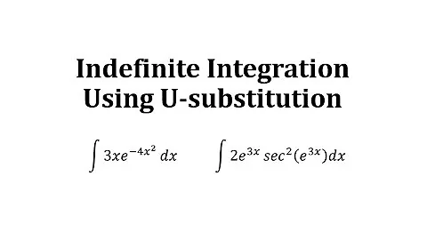 Determine Indefinite Integrals Using U-Substitution: Exponential with Base e / Trig