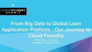 From Big Data to Global Lean Application Platform - Our Journey to Cloud Foundry - Olivier Brun