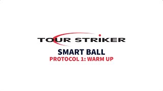 Smart Ball Protocol 1: Warm Up | Martin Chuck | Tour Striker Golf