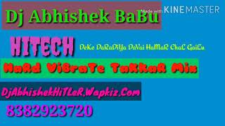 DeKe DaRaDiYa DaVai➖HaRd TaKkaR ViBraTe Mix💠💠💫By Dj Abhishek BaBu HiTeCh