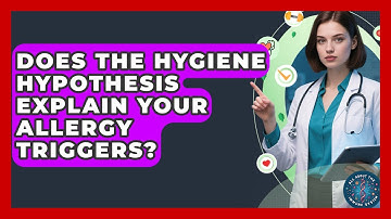 Does The Hygiene Hypothesis Explain Your Allergy Triggers? - All About the Immune System