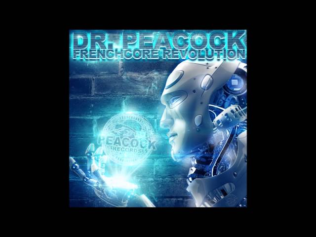 Dr. Peacock - Frenchcore Revolution (Mix) class=
