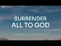 Surrender all to god prayer  meditation music  christian piano with scriptures