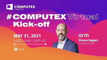 1. #COMPUTEXVirtual Kick Off   2. Arm CEO Keynote