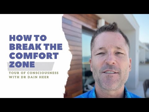 How To Break The Comfort Zone | Tour of Consciousness | With Dr. Dain Heer