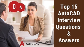Top 15 AutoCAD Interview Questions & Answers