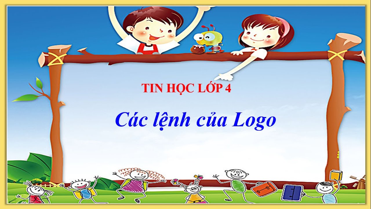 Logo tin học lớp 4 | Tin học 4 _ Tuần 25 : Các lệnh của Logo